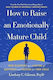 How To Raise An Emotionally Mature Child: Your Blueprint To A Lifetime Of Happiness And Success For Your Child Lindsay Gibson Vermilion