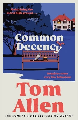 Common Decency: The Hilarious, Smart Debut Novel From The Beloved Comedian - Perfect For Your Next Book Club Read! Tom Allen Hodder & Stoughton