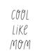 Kids Poster Cool Like Mom 50x40cm
