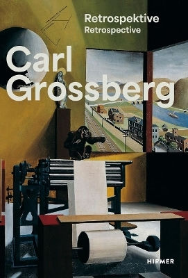 Carl Grossberg: Objective – Magical – Visionary Hirmer Verlag