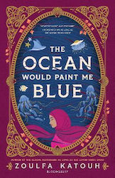 The Ocean Would Paint Me Blue: From The Author ...