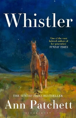 Whistler Ann Patchett Bloomsbury Publishing Plc Whistler Ann Patchett Bloomsbury Publishing Plc