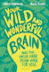 Your Wild And Wonderful Brain Alice Harman Childrens