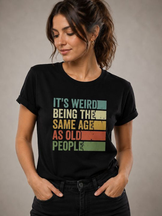 Tricou Pentru Femei Same Age As Old People
