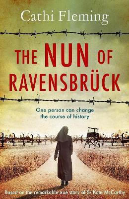 The Nun Of Ravensbrück: The Irish Nun Who Defied The Nazis Catherine Fleming Hachette Books Ireland The Nun Of Ravensbrück: The Irish Nun Who Defied The Nazis Catherine Fleming Hachette Books Ireland