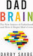 Dad Brain: The New Science Of Fatherhood And How It Shapes Men's Lives Darby Saxbe The Bodley Head Ltd