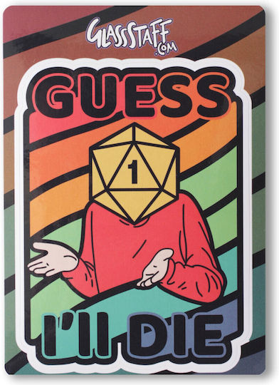 Цветен Стикер Guess I'll Die