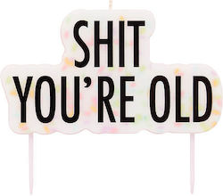 Tortenkerze Shit You're Old