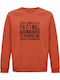 Sweatshirt Organic Unisex " If I Said I'll Fix It I Will There Is No Need To Remind Me Every Six Months Funny Husband " Orange