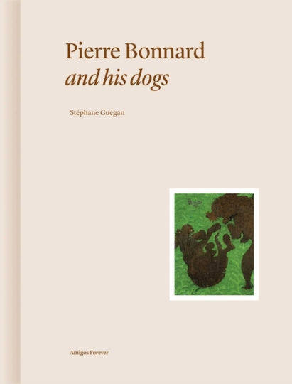 Pierre Bonnard And His Dogs - Editions Norma - Hardback