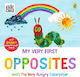 My Very First Opposites With The Very Hungry Caterpillar Eric Carle