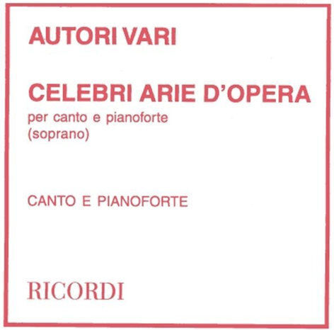 Ricordi Autori Vari Celebri Arie D'opera Per Canto E Pianoforte Soprano