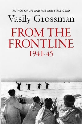 From The Frontline Stalingrad Treblinka Berlin 1941-45 Vasily Grossman