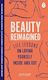 Beauty Reimagined: Life Lessons On Loving Yourself Inside And Out Stylist Magazine Penguin Life