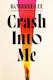Crash Into Me Robinne Lee Michael Joseph Ltd