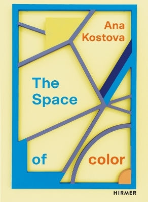 Ana Kostova: The Space Of Colour Hirmer Verlag