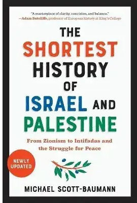 The Shortest Of Israel And Palestine From Zionism To Intifadas And The Struggle For Peace 9781615199501
