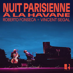 Roberto Fonseca & Vincent Segal Nuit Parisienne A La Havane 1 Cd Roberto Fonseca & Vincent Segal Nuit Parisienne A La Havane 1 Cd