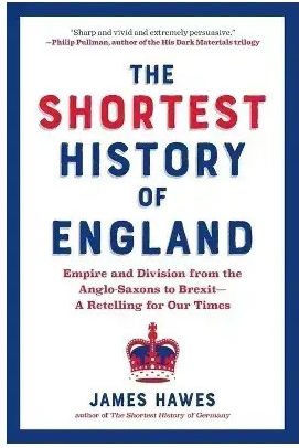 The Shortest Of England Empire And Division From The Anglo-saxons To Brexit A Retelling 9781615198146