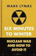 Six Minutes To Winter: Nuclear War And How To Avoid It Mark Lynas Bloomsbury Sigma