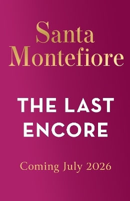 The Last Encore: The Breathtaking And Unforgettable New Novel From The Number One Bestselling Author! Santa Montefiore Orion The Last Encore: The Breathtaking And Unforgettable New Novel From The Number One Bestselling Author! Santa Montefiore Orion
