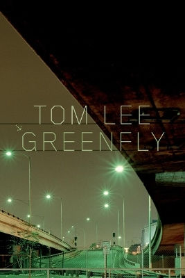 Greenfly Tom Lee Harvill Secker Greenfly Tom Lee Harvill Secker