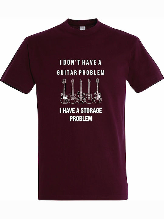 T-shirt Унисекс I Dont Have A Guitar Problem I Have A Storage Problem Music Lover Бордо