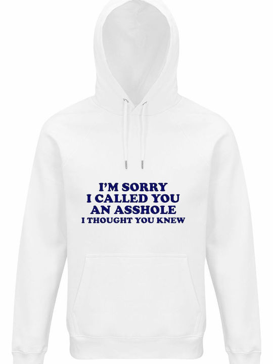 Bio-Kapuzenpulli Unisex Ich Bin Entschuldigung Dass Ich Dich Einen Arsch genannt Habe Ich Dachte Du Wusstest Lustiges Zitat Weiß