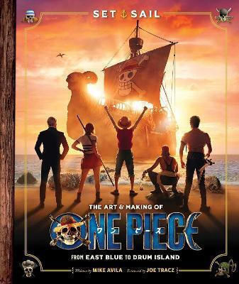Set Sail The Art And Making Of One Piece Mike Avila Deluxe