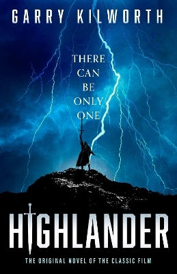 Highlander: The Original Novel Of The Classic Film That Inspired The Forthcoming Blockbuster Reboot Starring Henry Cavill Garry Kilworth Sphere
