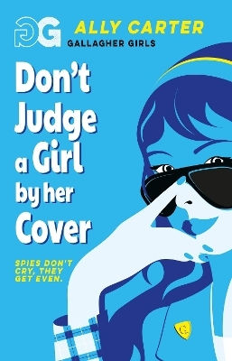 Gallagher Girls: Don't Judge A Girl By Her Cover: Book 3: The Million Copy Selling Series Set At An Elite Boarding School For Spies Ally Carter Starboard Gallagher Girls: Don't Judge A Girl By Her Cover: Book 3: The Million Copy Selling Series Set At An Elite Boarding School For Spies Ally Carter Starboard