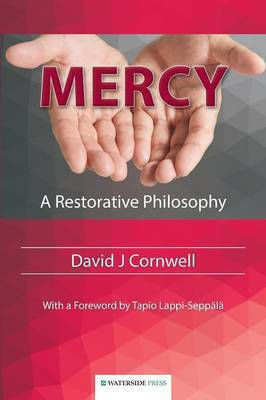 Mercy A Restorative Philosophy David J Cornwell Mercy A Restorative Philosophy David J Cornwell
