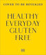 Healthy Everyday Gluten Free 70 Delicious Recipes Designed With Nutrition In Mind