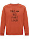 Sweatshirt Organic Unisex " Dream Big Fart Loud Funny Quote " Orange