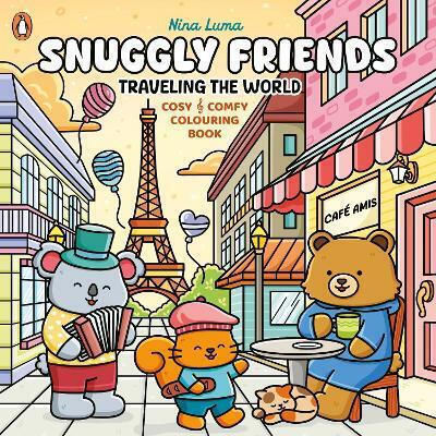 Snuggly Friends – Traveling The World - Penguin Random House Children's Uk - Paperback / Softback