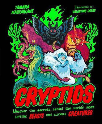 Cryptids: Uncover The Secrets Behind The World’s Most Baffling Beasts And Curious Creatures Tamara Macfarlane Dk Children