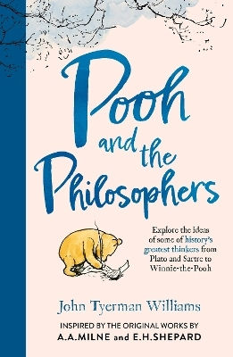 Pooh Und Die Philosophen Erkunden Die Ideen Von Einige Der Größten Denker Der Geschichte Von Plato Bis Sartre Bis Winnie-the-Pooh Winnie-the-Pooh John Tyerman Williams