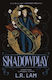 Shadowplay: The Second In This Genre-defying, Escapist Fantasy Trilogy Set In A Victorian-era Circus L.r. Lam Hodderscape