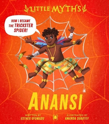 Little Myths: Anansi Esther Ufomadu Hodder Children's Books