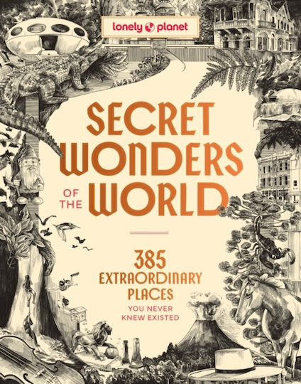 Lonely Planet Secret Wonders Of The World - Lonely Planet Publications - Hardback