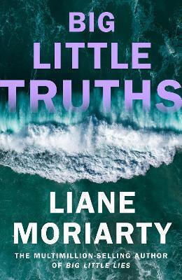 Big Little Truths Liane Moriarty Michael Joseph Ltd Big Little Truths Liane Moriarty Michael Joseph Ltd