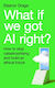 What If We Got Ai Right? - Profile Books Ltd - Paperback / Softback