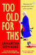 Too Old For This Samantha Downing Penguin Books Ltd