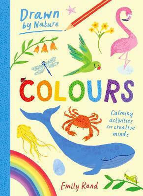 Drawn By Nature: Colours Emily Rand Laurence King Publishing