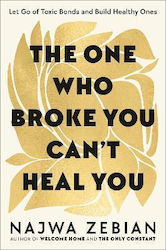 The One Who Broke You Can't Heal You: Let Go Of...