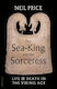 The Sea-king And The Sorceress Life And Death In The Viking Age Neil Price
