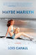 Maybe Marilyn: A Novel Lois Cahall Post Hill Press