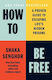 How To Be Free: A Proven Guide To Escaping Life's Hidden Prisons Shaka Senghor Authors Equity