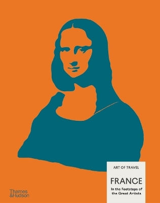 France: In The Footsteps Of The Great Artists: Art Of Travel Nick Trend Thames & Hudson Ltd