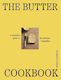 The Butter Cookbook The Complete Guide To The Ultimate Ingredient Monica Cavarsan